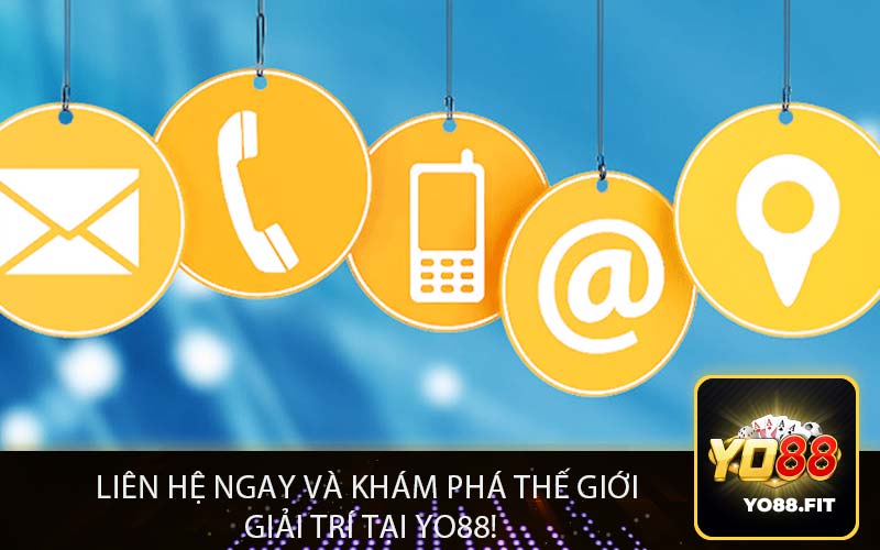 Liên Hệ Ngay Và Khám Phá Thế Giới 
Giải Trí Tại Yo88!