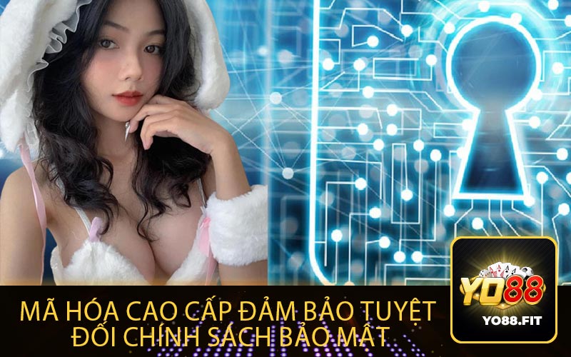 Mã Hóa Cao Cấp Đảm Bảo Tuyệt
 Đối chính sách bảo mật