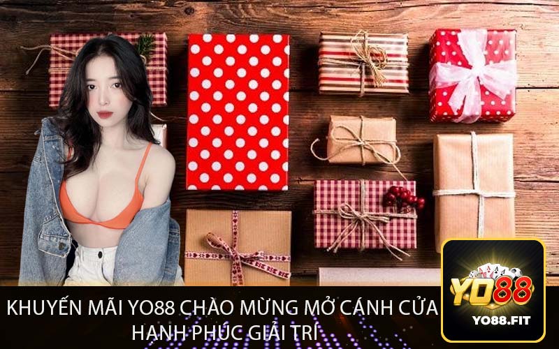 Khuyến Mãi Yo88 Chào Mừng Mở Cánh Cửa Hạnh Phúc Giải Trí