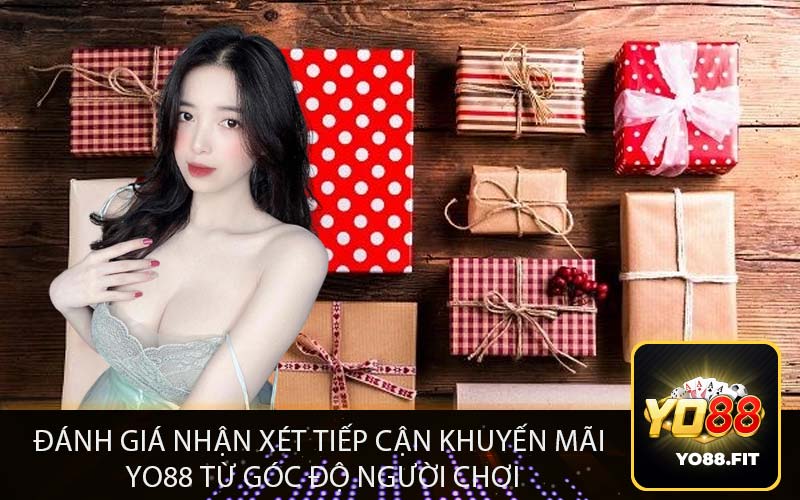 Đánh Giá Nhận Xét Tiếp Cận khuyến mãi 
Yo88 Từ Góc Độ Người Chơi